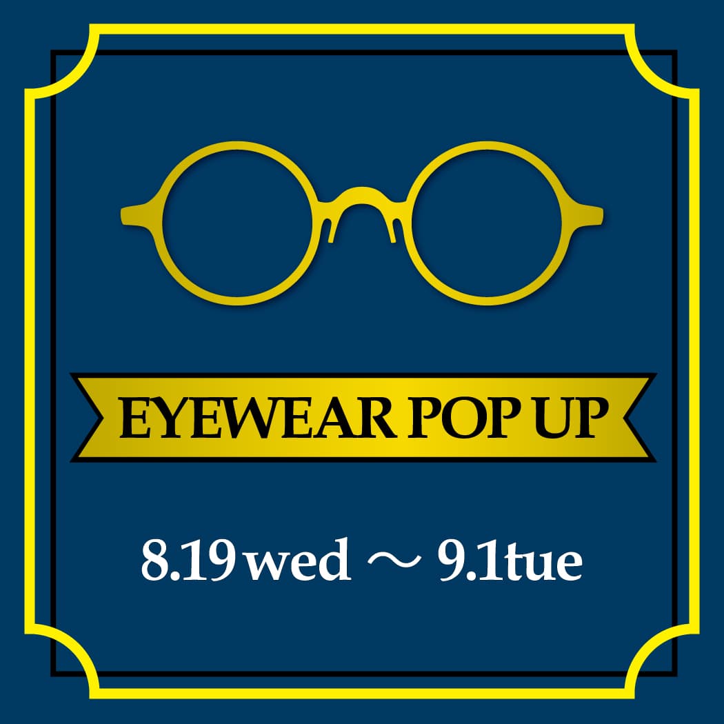 期間限定「EYEWEAR POP UP」を伊勢丹新宿店メンズ館にて開催！