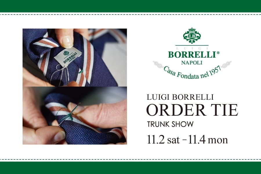 イタリアを代表するシャツブランド「LUIGI BORRELLI」が展開する上質なネクタイの「ORDER TIE TRUNK SHOW」をSHIPS 銀座店にて開催！