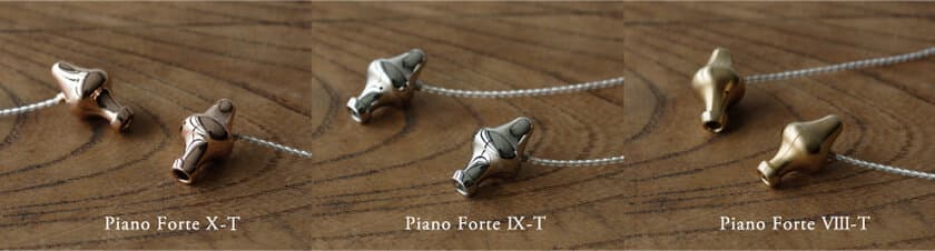 finalのダイナミック型イヤホン人気シリーズ
「Piano Forte」に新製品登場　
Piano Forte X-T、IX-T、VIII-Tが7月28日発売