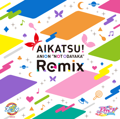 AIKATSU！ ANION “NOT ODAYAKA” Remix