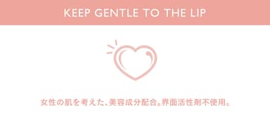 KEEP GENTLE LIP