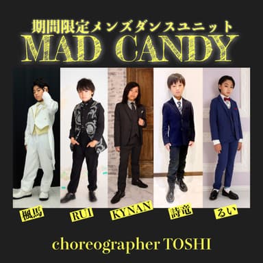 MAD CANDY(期間限定メンズダンスユニット)