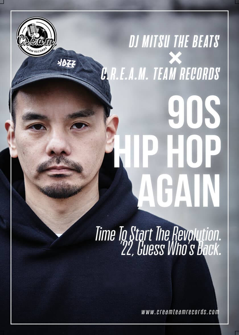 “みんなで創る”90年代ヒップホップ専門のレーベル
「C.r.e.a.m. Team Records」の
エグゼクティブ・プロデューサーに
「DJ MITSU THE BEATS」が就任