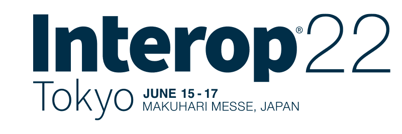 ◆29回目の開催「Interop Tokyo 2022」
6/15(水)から幕張メッセにて◆