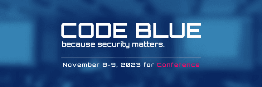 日本最大級のサイバーセキュリティ国際会議
『CODE BLUE 2023』11月8日・9日の2日間 
赤坂インターシティAIRにて2019年ぶりリアル限定開催