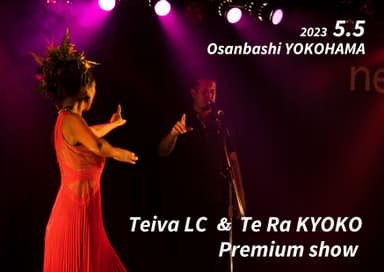 Teiva LC & Te Ra KYOKO Premium show