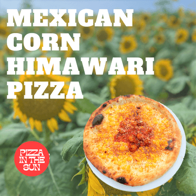 PITSPIZZA-IN-THE-SUN（ピザインザサン）_MEXICAN-CORN-HIMAWARI-PIZZA(メキシカンコーンヒマワリピザ)