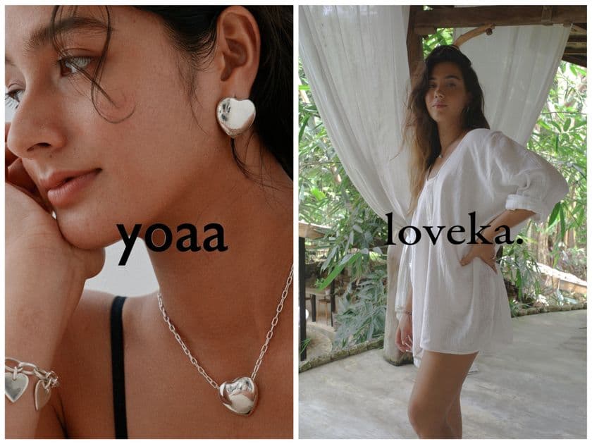 【SNSで話題!】アメリカL.A.でも人気のジュエリーブランド
『yoaa(ヨア)』×バリ島の人気サステナブルファッションブランド
『loveka.(ロフィカ)』が東京表参道にて
合同ポップアップストア開催!