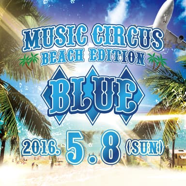 『BLUE by MUSIC CIRCUS～BEACH EDITION～』 5