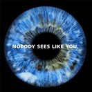 NOBODY SEES LIKE YOU