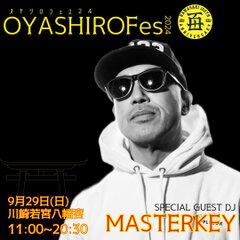 OYASHIROFes24 GUEST DJ“DJMASTERKEY”