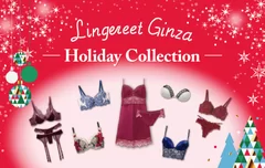 Lingereet Ginza_Holiday Collection